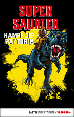 Supersaurier – Kampf der Raptoren von Burridge,  Jay Jay, Schumacher,  Rainer, West,  Chris