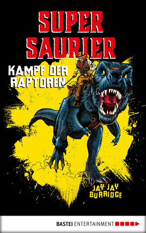 Supersaurier – Kampf der Raptoren von Burridge,  Jay Jay, Schumacher,  Rainer, West,  Chris