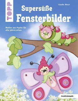 Supersüße Fensterbilder (kreativ.kompakt.) von Wozar,  Claudia