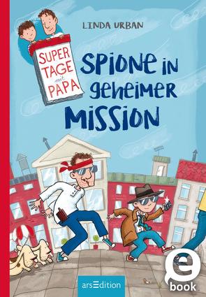 Supertage mit Papa – Spione in geheimer Mission von Kuhlmeier,  Antje, Saleina,  Thorsten, Urban,  Linda