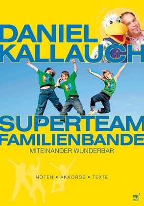 Superteam Familienbande (Notenheft) von Kallauch,  Daniel