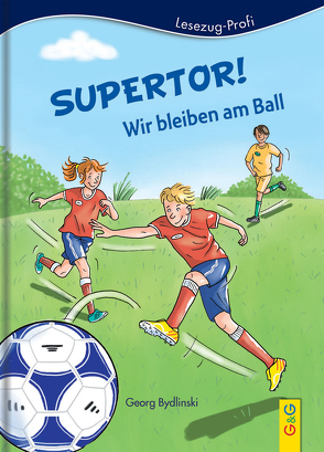 LESEZUG/Profi: Supertor! Wir bleiben am Ball von Braun,  Boris, Bydlinski,  Georg, Reichert,  Katharina