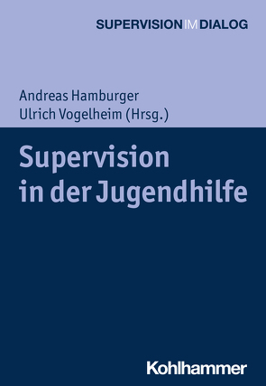 Supervision in der Jugendhilfe von Bäuchle,  Christine, Czerwinski,  Rainer, Hamburger,  Andreas, Kellnhofer,  Heribert, Kriebel,  Reinholde, Krupp,  Jurian, Lechat,  Katrin, Mertens,  Wolfgang, Pauluth-Cassel,  Beate, Reichard-Dorrer,  Elisabeth, Schmidt,  Stephan, Schneider,  Susan, Schragner,  Christiane, Stietz,  Wolfgang, Vogelheim,  Ulrich