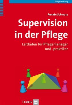 Supervision in der Pflege von Schwarz,  Renate