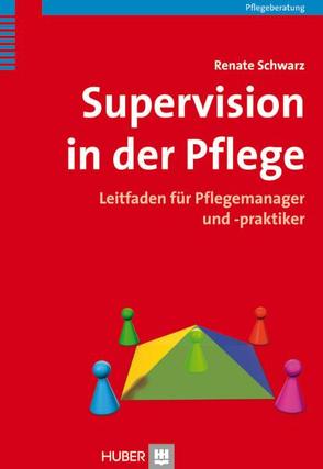 Supervision in der Pflege von Schwarz,  Renate