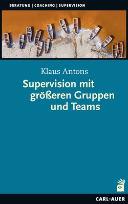 Supervision mit größeren Gruppen und Teams von Antons,  Klaus