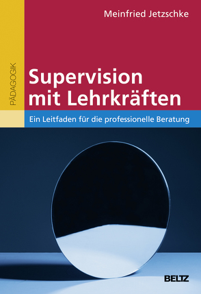 Supervision mit Lehrkräften von Jetzschke,  Meinfried, Schaarschmidt,  Uwe