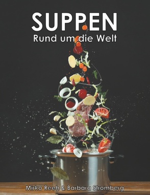 Suppen – Rund um die Welt von Reeh,  Mirko, Stromberg,  Barbara