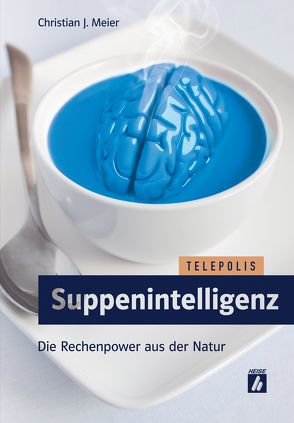 Suppenintelligenz von Meier,  Christian J.