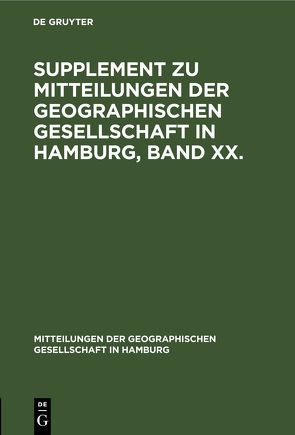 Supplement zu Mitteilungen der Geographischen Gesellschaft in Hamburg, Band XX. von Mönckeberg