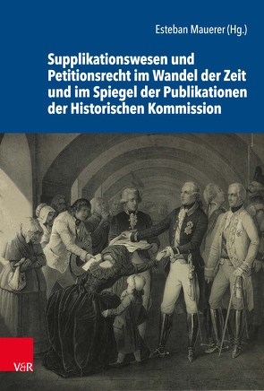 Supplikationswesen und Petitionsrecht im Wandel der Zeit und im Spiegel der Publikationen der Historischen Kommission von Annas,  Gabriele, Fahrmeir,  Andreas, Hahn,  Hans-Werner, Hartmannsgruber,  Friedrich, Leeb,  Josef, Mauerer,  Esteban, Möller,  Horst