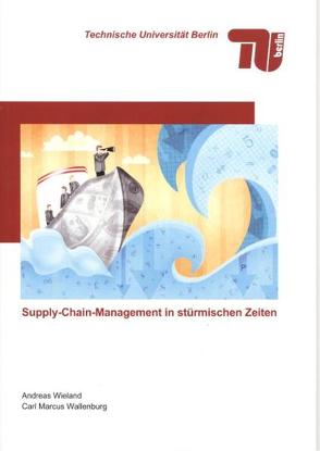 Supply-Chain-Management in stürmischen Zeiten von Wallenburg,  Carl Marcus, Wieland,  Andreas