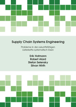 Supply Chain Systems Engineering von Alard,  Robert, Hofmann,  Eric, Selensky,  Stefan, Wirth,  Silvan