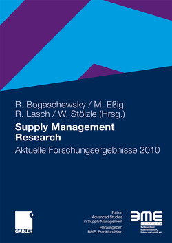 Supply Management Research von Bogaschewsky,  Ronald, Essig,  Michael, Lasch,  Rainer, Stölzle,  Wolfgang