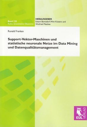 Support-Vektor-Maschinen und statistische neuronale Netze im Data Mining und Datenqualitätsmanagement von Franken,  Ronald