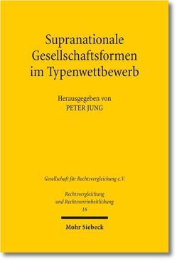 Supranationale Gesellschaftsformen im Typenwettbewerb von Jung,  Peter