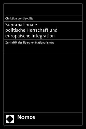 Supranationale politische Herrschaft und europäische Integration von Seydlitz,  Christian von