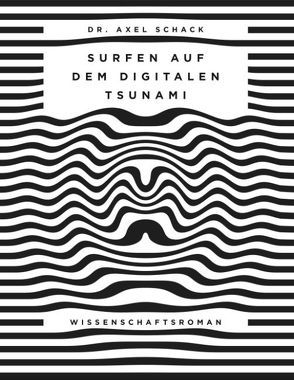 Surfen auf dem digitalen Tsunami von Schack,  Axel