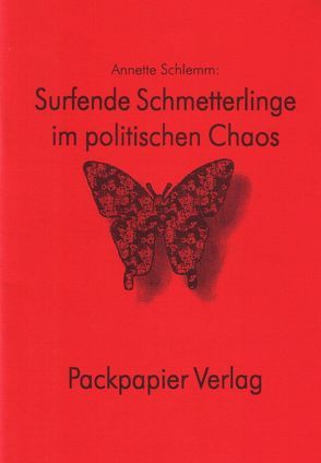 Surfende Schmetterlinge im poltischen Chaos von Schlemm,  Annette