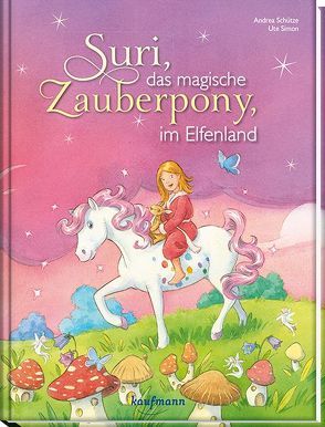 Suri, das magische Zauberpony, im Elfenland von Schütze,  Andrea, Simon,  Ute