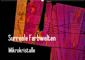 Surreale Farbwelten – Mikrokristalle (Wandkalender 2021 DIN A2 quer) von Schenckenberg,  Dieter