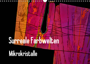 Surreale Farbwelten – Mikrokristalle (Wandkalender 2021 DIN A3 quer) von Schenckenberg,  Dieter