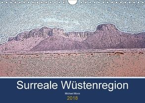 Surreale Wüstenregion (Wandkalender 2018 DIN A4 quer) von Moos,  Michael