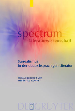 Surrealismus in der deutschsprachigen Literatur von Meier,  Anika, Reents,  Friederike