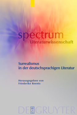 Surrealismus in der deutschsprachigen Literatur von Meier,  Anika, Reents,  Friederike