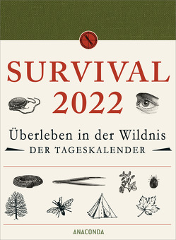 Survival 2022 Überleben in der Wildnis. Der Tageskalender von Canterbury,  Dave, Mayer,  Felix