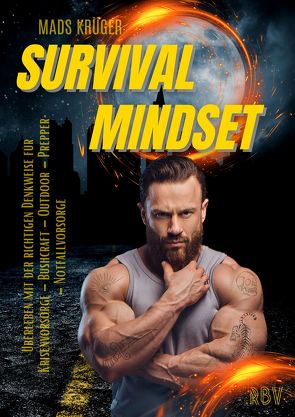 SURVIVAL MINDSET – Überleben mit der richtigen Denkweise für Krisenvorsorge – Bushcraft – Outdoor – Prepper – Notfallvorsorge von Krüger,  Mads