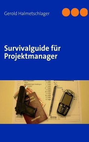 Survivalguide für Projektmanager von Halmetschlager,  Gerold