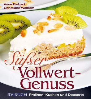 Süßer Vollwertgenuß von Bieback,  Anne, Wolfram,  Christiane