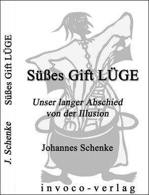 Süßes Gift LÜGE von Schenke,  Johannes