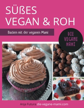 SÜßES Vegan und Roh von Futura,  Anja