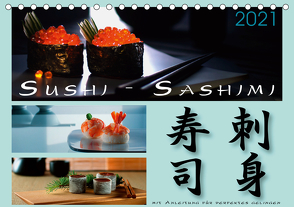 Sushi – Sashimi mit Anleitung für perfektes Gelingen (Tischkalender 2021 DIN A5 quer) von Kloss,  Wolf