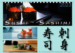 Sushi – Sashimi mit Anleitung für perfektes Gelingen (Tischkalender 2023 DIN A5 quer) von Kloss,  Wolf