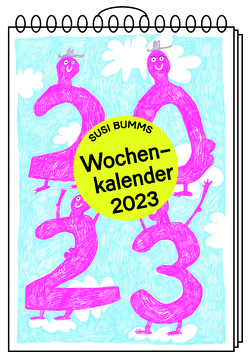 Susi Bumms Wochenkalender 2023 von Bumms,  Susi