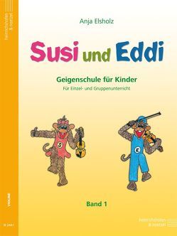 Susi und Eddi. Geigenschule für Kinder ab 5 Jahren. Für Einzel- und Gruppenunterricht / Susi und Eddi. Geigenschule für Kinder von Elsholz,  Anja