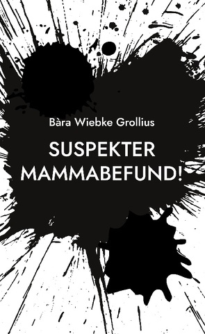 Suspekter Mammabefund! von Grollius,  Bàra Wiebke