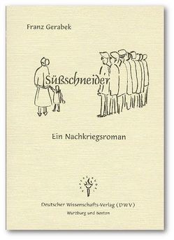 Süssschneider – Ein Nachkriegsroman von Gerabek,  Franz, Gerabek,  Wolfgang