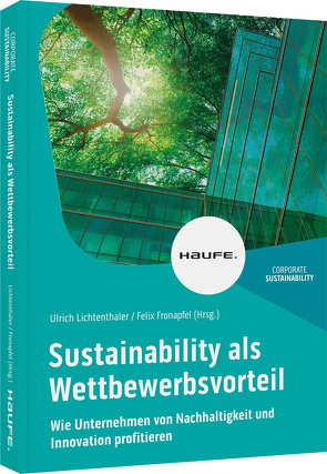 Sustainability als Wettbewerbsvorteil von Fronapfel,  Felix, Lichtenthaler,  Ulrich