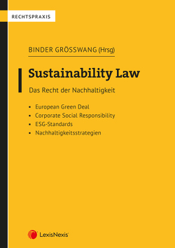 Sustainability Law von Binder Grösswang,  Binder Grösswang, Edel,  Ingeborg, Fabian,  Tibor, Frank,  Stefan, Gruber,  Anian, Heckenthaler,  Stephan, Hekele,  Valentina Desiree, Hoffer,  Raoul, John,  Georg, Khol,  Florian, Mayer,  Benedikt, Müllner,  Manuel, Pallwein-Prettner,  Angelika, Schachinger,  Magdalena, Schermer,  Philipp, Syrch,  Stefanie, Tagwerker,  Philipp, Tiefenthaler,  Stefan, Uitz,  Markus, Wimpissinger,  Christian