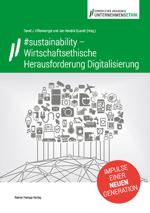 #sustainability – Wirtschaftsethische Herausforderung Digitalisierung von Offenwanger,  David J., Quandt,  Jan Hendrik