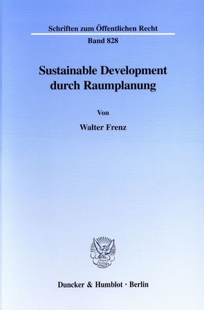 Sustainable Development durch Raumplanung. von Frenz,  Walter