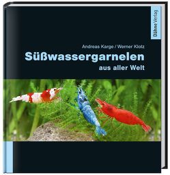 Süßwassergarnelen aus aller Welt von Karge,  Andreas, Klotz,  Werner