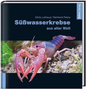 Süßwasserkrebse aus aller Welt von Lukhaup,  Chris, Pekny,  Reinhard