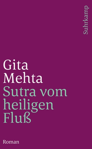 Sutra vom heiligen Fluß von Längsfeld,  Margarete, Mehta,  Gita