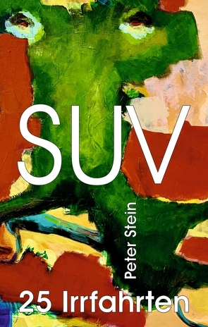 SUV – 25 Irrfahrten von Stein,  Peter