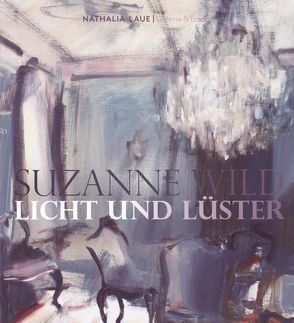 Suzanne Wild. Licht und Lüster von Laue,  Nathalia